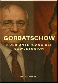 Gorbatschow &amp; Der Untergang der Sowjetunion