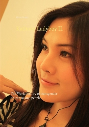 Kathoey Ladyboy II.. The World history of transgender or transsexual people