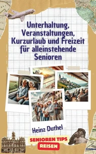 Kurzurlaub und Freizeit für alleinstehende Senioren