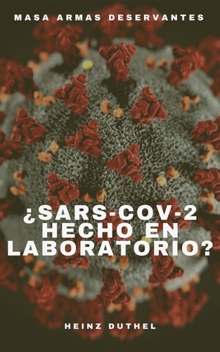 Masa armas deservantes. "¿SARS-CoV-2 hecho en laboratorio?"