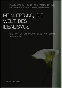 Mein Freund, die Welt des Idealismus