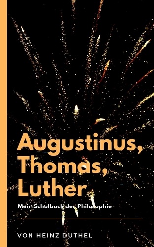 Mein Schulbuch der Philosophie - Das Versprechen Gottes. Das Versprechen Gottes Von Augustinus zu Thomas nach Luther