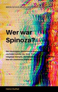 Heinz Duthel - MEIN SCHULBUCH DER PHILOSOPHIE  Wer war Spinoza? - Spinoza Begründer der modernen Philosophie des modernen Denkens.