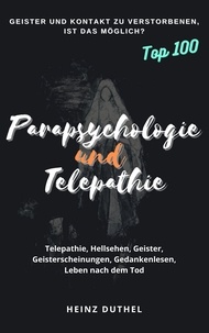 Heinz Duthel - PARAPSYCHOLOGIE UND TELEPATHIE - Telepathie, Hellsehen, Geister, Geisterscheinungen, Gedanken-lesen, Leben nach dem Tod.