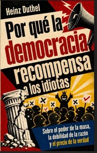 Por qué la democracia recompensa a los idiotas