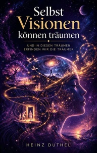 Selbst Visionen können träumen