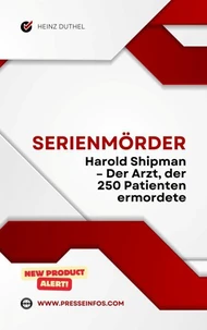 Serienmörder: Harold Shipman – Der Arzt, der 250 Patienten ermordete