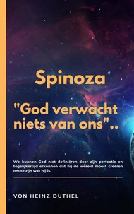 SPINOZA God verwacht niets van ons