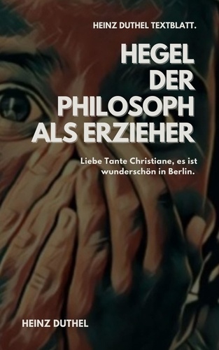 TEXTBLATT - Hegel. DER PHILOSOPH ALS ERZIEHER