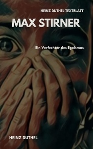 Heinz Duthel - TEXTBLATT - Max Stirner - EIN VERFECHTER DES EGOISMUS.