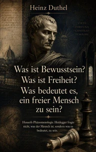 Was ist Bewusstsein? Was ist Freiheit? Was bedeutet es, ein freier Mensch zu sein?