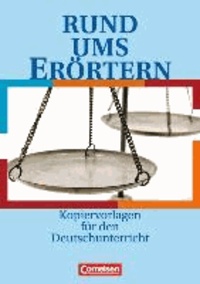 Heinz Gierlich et Christian Rühle - Rund ums Erörtern - Sekundarstufe I. Kopiervorlagen.