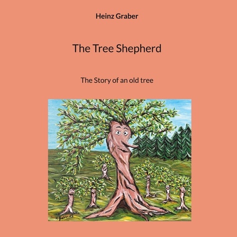 The Tree Shepherd. The Story of an old tree