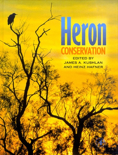 Heinz Hafner et James-A Kushlan - Heron. Conservation.