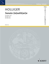 Heinz Holliger - Edition Schott  : Sonate (in)solit(air)e - dite "Le Piémontois Jurassien" ou "de Tramelan-dessus à Hameau-dessus". flute..