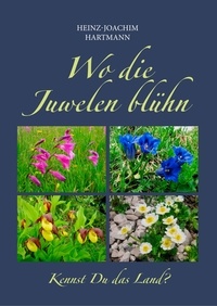 Heinz-Joachim Hartmann - Wo die Juwelen blühn - Kennst Du das Land?.