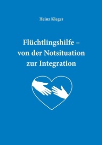 Heinz Kleger et Wetzel Daniel - Flüchtlingshilfe - von der Notsituation zur Integration.