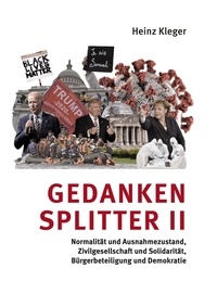 Heinz Kleger - Gedankensplitter II - Normalität und Ausnahmezustand, Zivilgesellschaft und Solidarität, Bürgerbeteiligung und Demokratie.