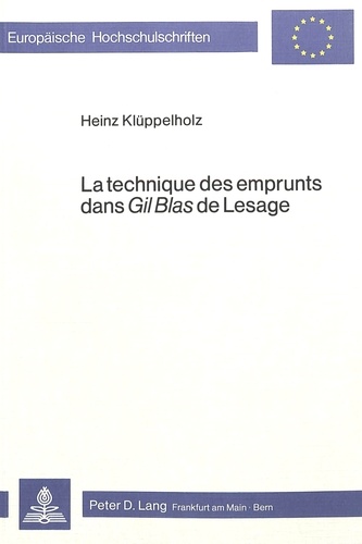Heinz Klueppelholz - La technique des emprunts dans «Gil Blas» de Lesage.