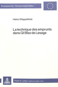 Heinz Klüppelholz - La technique des emprunts dans «Gil Blas» de Lesage.