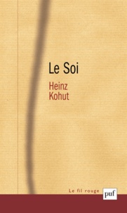 Heinz Kohut - Le Soi - La psychanalyse des transferts narcissiques.