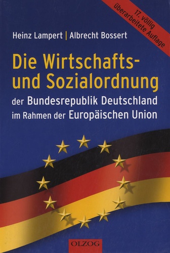 Heinz Lampert et Albert Bossert - Die Wirtschafts-und Sozialordnung der Bundesrepublik Deutschland im Rahmen der Europäischen Union.
