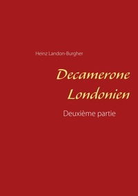 Heinz Landon-Burgher - Decamerone Londonien - Deuxième partie.