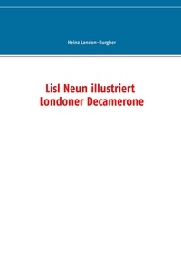 Heinz Landon-Burgher - Lisl Neun illustriert Londoner Decamerone.