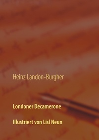 Heinz Landon-Burgher - Londoner Decamerone - Illustrationen von Lisl Neun.