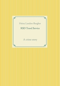 Heinz Landon-Burgher - RSD Travel Service - A crime story.