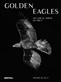 Heinz M. Gut - Golden Eagles - Mythical Birds of Prey.