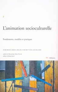 Heinz Moser et Emanuel Müller - L'animation socioculturelle - Fondements, modèles et pratiques.