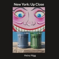 Heinz Nigg - New York: Up Close.