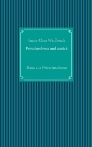 Heinz-Otto Weißbrich - Privatinsolvenz und zurück - Raus aus Privatinsolvenz.
