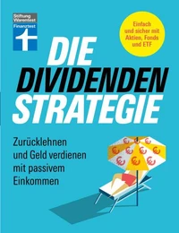 Die Dividenden-Strategie - Sichere Investments, Entnahmepläne und langfristige Renditen