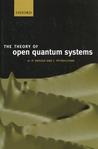 Heinz-Peter Breuer et Francesco Petruccione - The Theory of Open Quantum Systems.