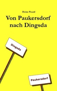 Heinz Picard - Von Paukersdorf nach Dingsda.
