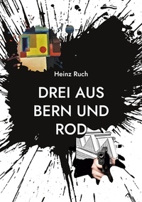 Heinz Ruch - Drei aus Bern und Rod - Eine Japaner-Zugerpolizisten-Phobie.