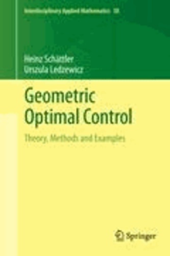Heinz Schaettler et Urszula Ledzewicz - Geometric Optimal Control - Theory, Methods and Examples.