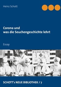 Heinz Schott - Corona und was die Seuchengeschichte lehrt - Essay.