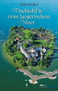 Gschicht'n vom bayerischen Meer