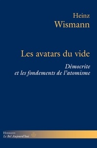 Heinz Wismann - Les avatars du vide - Démocrite et les fondements de l'atomisme.