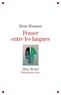 Heinz Wismann - Penser entre les langues.