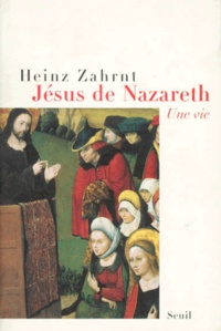 Heinz Zahrnt - Jesus De Nazareth. Une Vie.