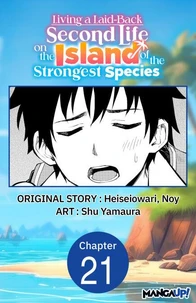 Living a Laid-Back Second Life on the Island of the Strongest Species #021