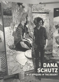 Dana Schutz : If it Appears in the Desert