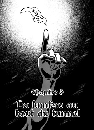 Magnum Opus Chapitre 5. La lumière au bout du tunnel