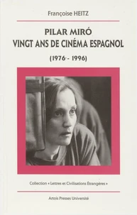 Pilar Miro : Vingt Ans De Cinema Espagnol (1976-1996)