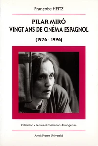 Pilar Miro : Vingt Ans De Cinema Espagnol (1976-1996)