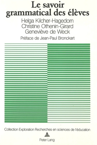 Hel Kilcher-hagedorn et Christine Othenin-girard - Le savoir grammatical des élèves - Recherches et réflexions critiques.